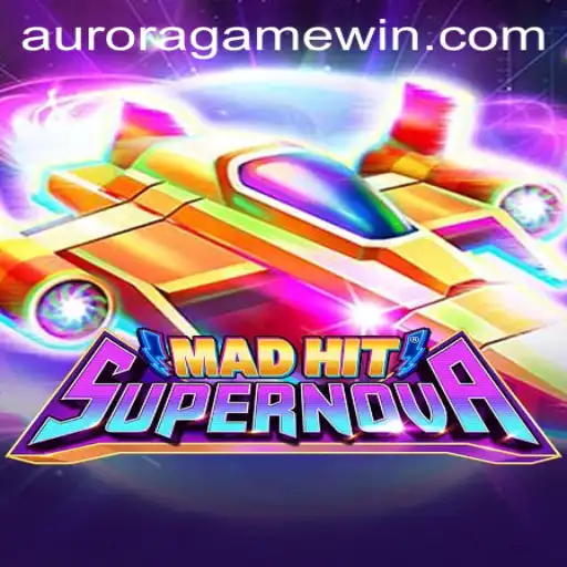 MadHitSupernova: The Ultimate Aurora Game Experience