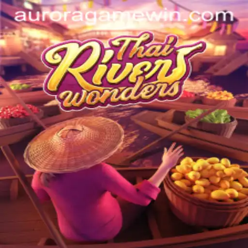 Exploring the Thrills of ThaiRiverWonders in the Aurora Game Series
